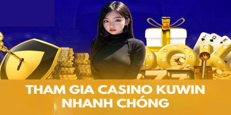 Hướng dẫn tham gia vào sảnh casino tại kuwin hiệu quả