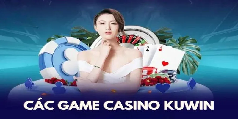 Giới thiệu đến người chơi những siêu phẩm từ casino kuwin