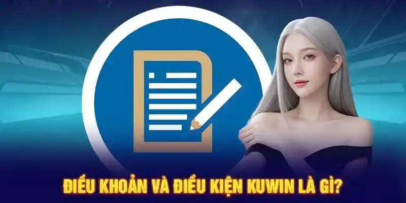 Giới thiệu chung về điều khoản điều kiện nhà cái Kuwin 