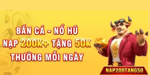 Nạp 200k tặng 50k tham gia bắn cá nổ hũ tại Kuwin