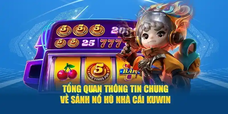 Nổ hũ Kuwin mang nhiều ưu điểm vượt trội